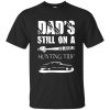 Dad&rsquo;s still on a hunting trip – Negan Supernatural Shirt Shirt Sweatshirt Hoodie Long Sleeve Tank