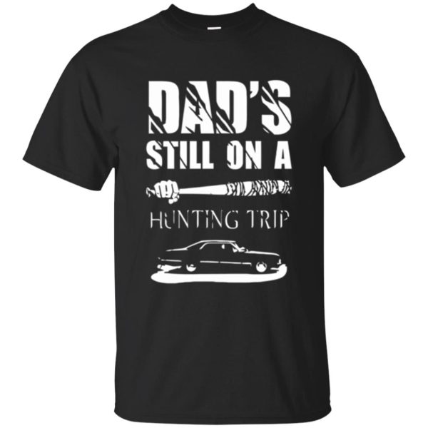 Dad’s still on a hunting trip – Negan Supernatural Shirt Shirt Sweatshirt Hoodie Long Sleeve Tank