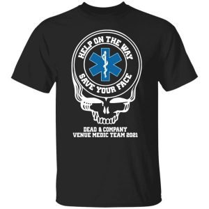 Dead Company Venue Medic Team 2021 Help The Way Save Your Face Grateful Dead Shirt Sweatshirt Hoodie Long Sleeve Tank Dead Company Venue Medic Team 2021 Help The Way Save Your Face Grateful Dead Shirt Sweatshirt Hoodie Long Sleeve Tank
