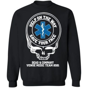Dead Company Venue Medic Team 2021 Help The Way Save Your Face Grateful Dead Shirt Sweatshirt Hoodie Long Sleeve Tank TEERESS 3