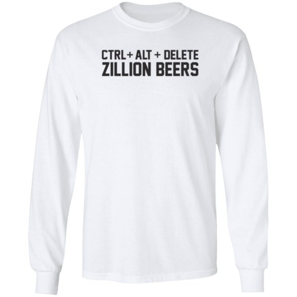 Delete Zillion Beers 2020 Shirt Sweatshirt Hoodie Long Sleeve Tank