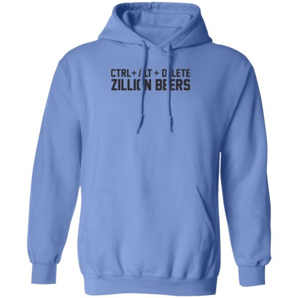 Delete Zillion Beers 2020 Shirt Sweatshirt Hoodie Long Sleeve Tank