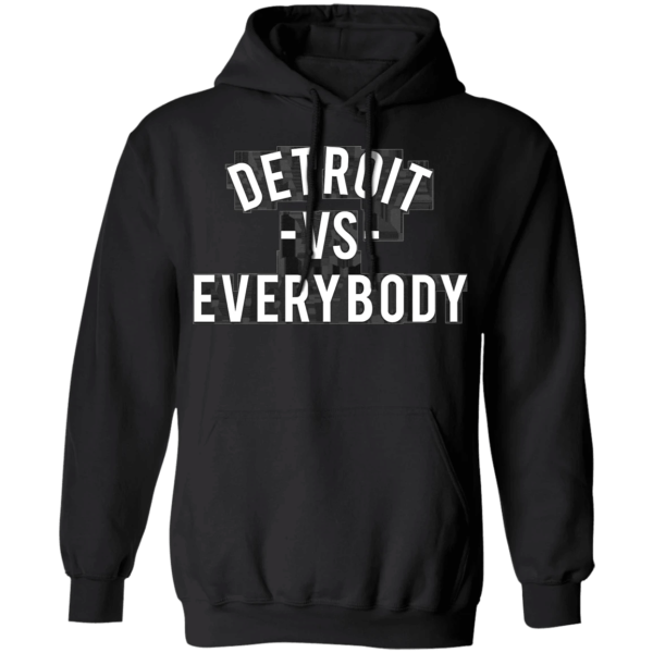 Detroit Vs Everybody Shirt Shirt Sweatshirt Hoodie Long Sleeve Tank