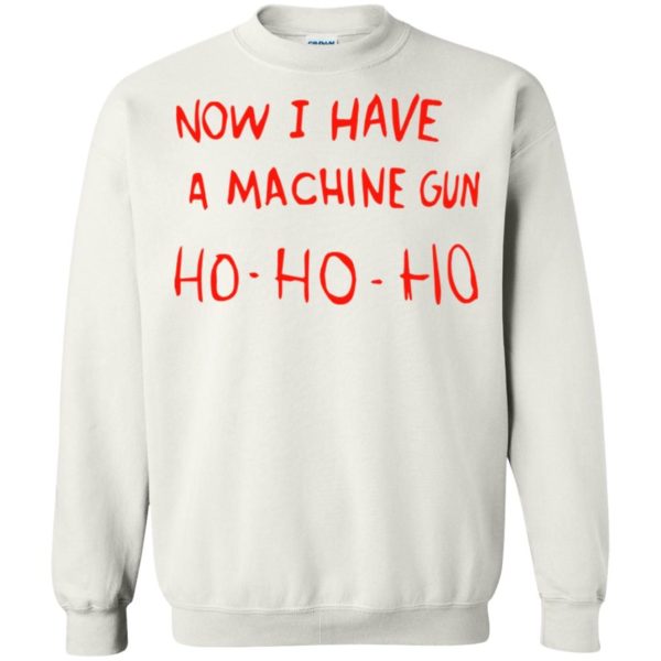 Die Hard Bruce Willis Now I Have A Machine Gun Ho Ho Ho shirt Shirt Sweatshirt Hoodie Long Sleeve Tank