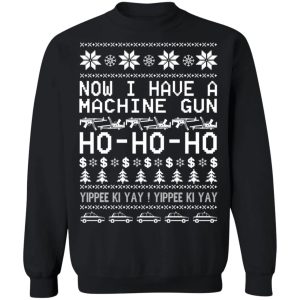 Die Hard Now I Have A Machine Gun Ho Ho Ho Christmas Sweater Shirt Sweatshirt Hoodie Long Sleeve Tank Die Hard Now I Have A Machine Gun Ho Ho Ho Christmas Sweater Shirt Sweatshirt Hoodie Long Sleeve Tank