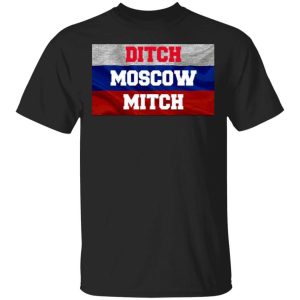 Ditch Moscow Mitch Russian Puppet Vote Him Out Shirt Sweatshirt Hoodie Long Sleeve Tank Ditch Moscow Mitch Russian Puppet Vote Him Out Shirt Sweatshirt Hoodie Long Sleeve Tank
