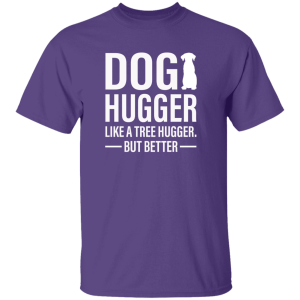 Dog Hugger Like A Tree Hugger But Better Shirt Sweatshirt Hoodie Long Sleeve Tank Dog Hugger Like A Tree Hugger But Better Shirt Sweatshirt Hoodie Long Sleeve Tank