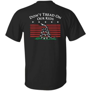 Don’t Tread On Our Kids Shirt Sweatshirt Hoodie Long Sleeve Tank Don’t Tread On Our Kids Shirt Sweatshirt Hoodie Long Sleeve Tank