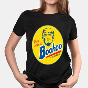 Donald Trump Deal With It Boohoo Shirt Sweatshirt Hoodie Long Sleeve Tank Donald Trump Deal With It Boohoo Shirt Sweatshirt Hoodie Long Sleeve Tank