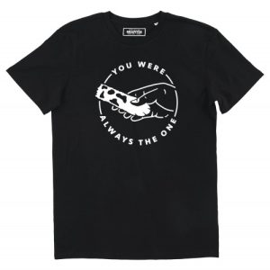 T-shirt Always The One  Toujours le seul, l’unique