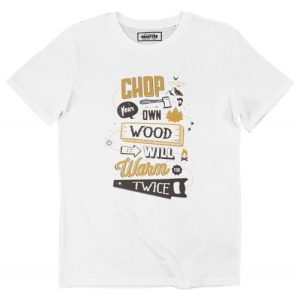 T-shirt Chop Your Own Wood – T-shirt Bucheron