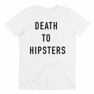 T-shirt Death To Hipsters T-shirt Death To Hipsters