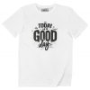 T-shirt Good Day – Message Positif