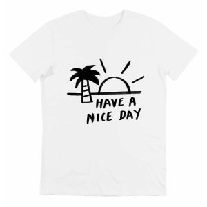 T-shirt Have a Nice Day – Tshirt Graphique