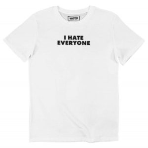 T-shirt I Hate Everyone  Humour Noir et Auto-derision