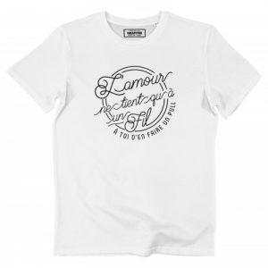 T-shirt L’Amour Ne Tient Qu’A Un Fil – Phrase Romantique