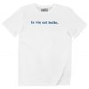 T-shirt La Vie Est Belle – Tshirt Message La Vie Est Belle