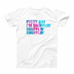 T-shirt Shufflin – Tshirt Every Day I’m Shufflin LMFAO
