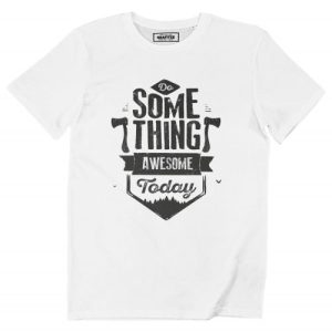 T-shirt Something Today – Citation Positive T-shirt Something Today – Citation Positive