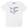 T-shirt Tu Veux ou Tu Veux Pas