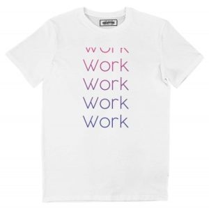 T-shirt Work Work Work – Tee-shirt Refrain Chanson Rihanna  Grafitee
