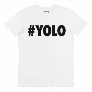 T-shirt YOLO – Tee-shirt You Only Live Once  Grafitee