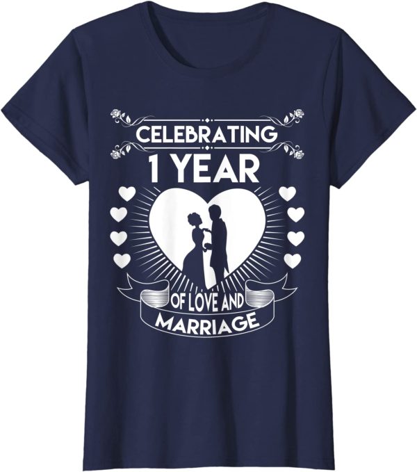 1 Year 1st Wedding Anniversary Gifts & Ideas for Friend T Shirt – Apparel, Mug, Home Decor – Perfect Gift For Everyone