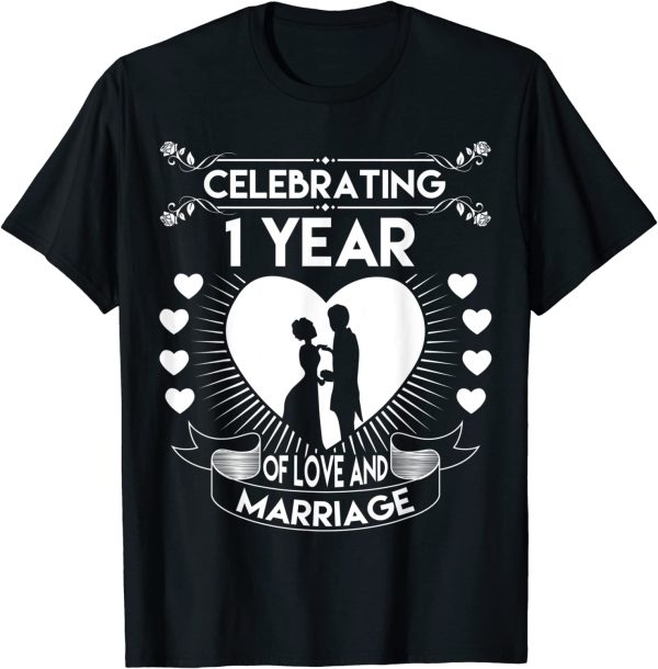 1 Year 1st Wedding Anniversary Gifts & Ideas for Friend T Shirt – Apparel, Mug, Home Decor – Perfect Gift For Everyone
