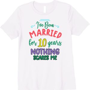 10 Years Married T Shirt For Wife Apparel Mug Home Decor Perfect Gift For Everyone 1