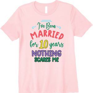 10 Years Married T-Shirt For Wife - Apparel, Mug, Home Decor - Perfect Gift For Everyone 1 10 Years Married T Shirt For Wife Apparel Mug Home Decor Perfect Gift For Everyone 2