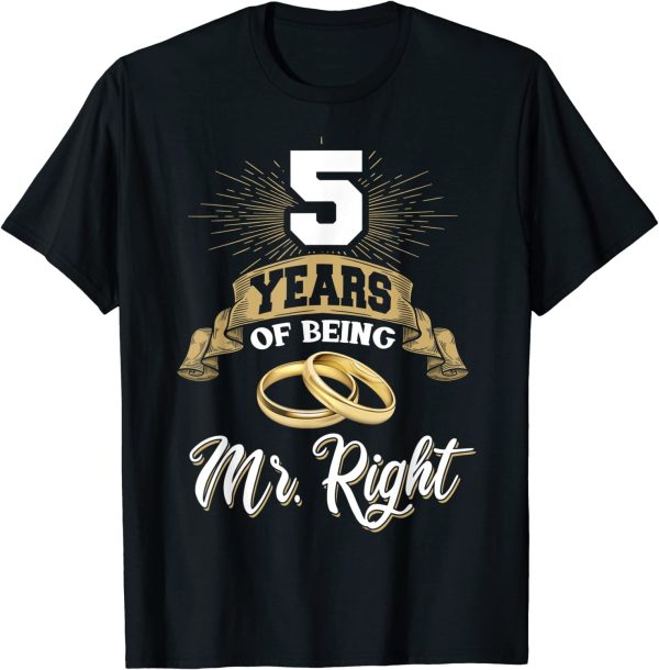 5 Years of Beding Mr Right, 5th Wedding Anniversary Gift For Husband T-shirt – Apparel, Mug, Home Decor – Perfect Gift For Everyone
