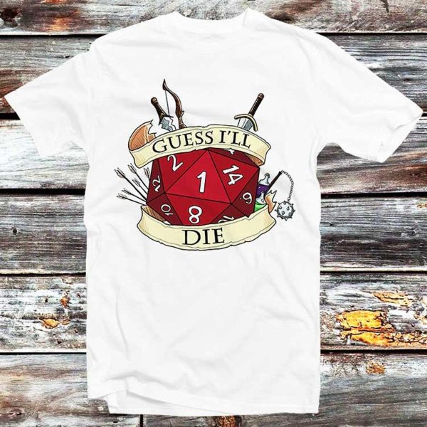 Dungeons & Dragons D20 Dice ‘guess I’ll Die’ T-shirt Best Fans Gifts – Apparel, Mug, Home Decor – Perfect Gift For Everyone