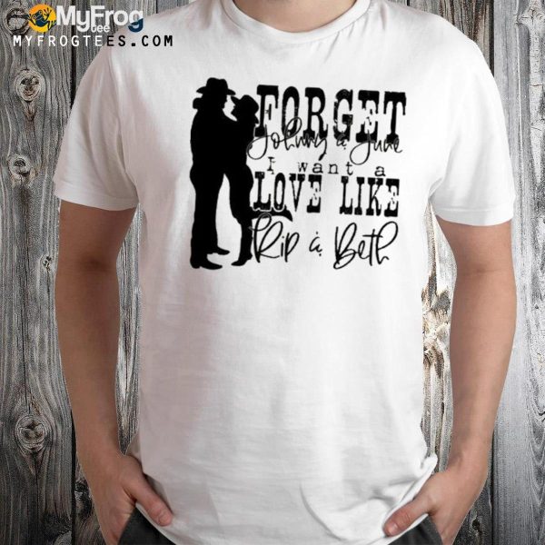 Forget Johnny And June I Want A Love Like Rip And Beth Yellowstone Shirt – Apparel, Mug, Home Decor – Perfect Gift For Everyone