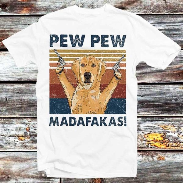 Golden Retriever Pew Pew Madafakas Funny T-shirt – Apparel, Mug, Home Decor – Perfect Gift For Everyone