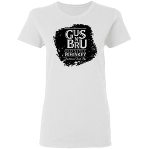 Gus N Brew Whiskey T-Shirts, Hoodies, Sweater 2 Gus N Brew Whiskey T Shirts Hoodies Sweater 11