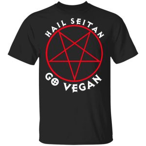 Hail Seitan Go Vegan T-Shirts, Hoodies, Sweater Hail Seitan Go Vegan T-Shirts, Hoodies, Sweater