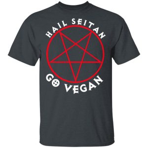 Hail Seitan Go Vegan T Shirts Hoodies Sweater 12