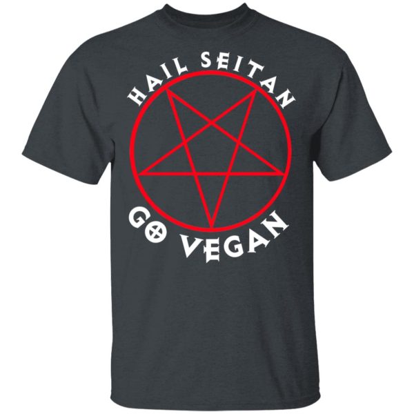 Hail Seitan Go Vegan T-Shirts, Hoodies, Sweater