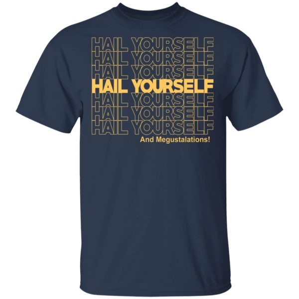 Hail Youself And Megustalations T-Shirts, Hoodies, Sweater