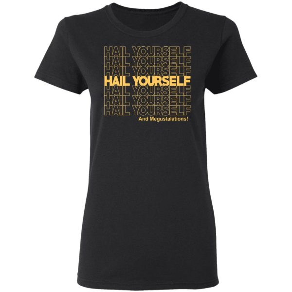 Hail Youself And Megustalations T-Shirts, Hoodies, Sweater