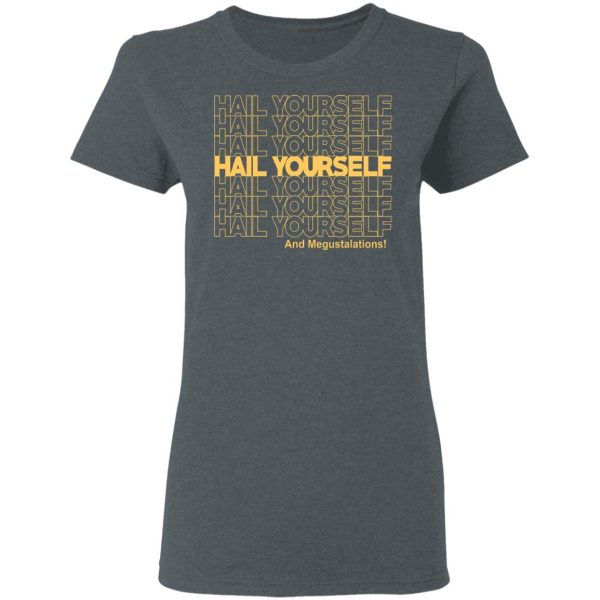 Hail Youself And Megustalations T-Shirts, Hoodies, Sweater