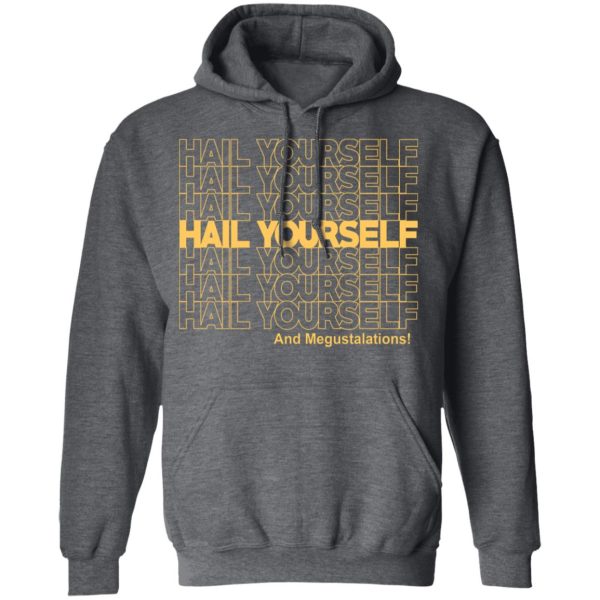 Hail Youself And Megustalations T-Shirts, Hoodies, Sweater