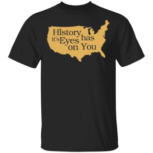 Hamilton History Has Its Eyes On You Hamilton T-Shirts Hamilton History Has Its Eyes On You Hamilton T-Shirts