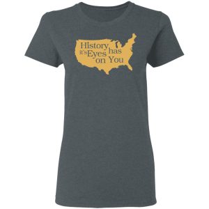 Hamilton History Has Its Eyes On You Hamilton T-Shirts 5 Hamilton History Has Its Eyes On You Hamilton T Shirts 2