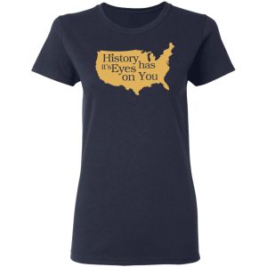 Hamilton History Has Its Eyes On You Hamilton T-Shirts 6 Hamilton History Has Its Eyes On You Hamilton T Shirts 3