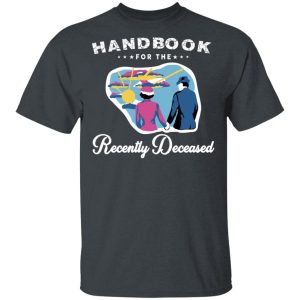 Handbook For The Recently Deceased T-Shirts, Hoodies, Sweatshirt Handbook For The Recently Deceased T-Shirts, Hoodies, Sweatshirt