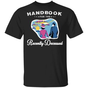 Handbook For The Recently Deceased T-Shirts, Hoodies, Sweatshirt 3 Handbook For The Recently Deceased T Shirts Hoodies Sweatshirt 12