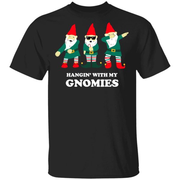 Hangin’ With My Gnomies T-Shirts, Hoodies, Sweatshirt