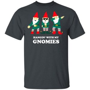 Hangin’ With My Gnomies T-Shirts, Hoodies, Sweatshirt Hangin’ With My Gnomies T-Shirts, Hoodies, Sweatshirt