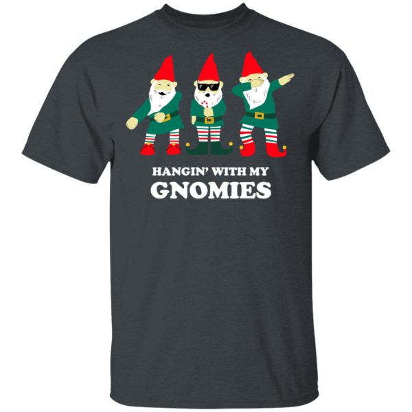 Hangin’ With My Gnomies T-Shirts, Hoodies, Sweatshirt